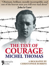 The Test of Courage: Michel Thomas (eBook): A Biography of the Nazi-Hunter by Christopher Robbins